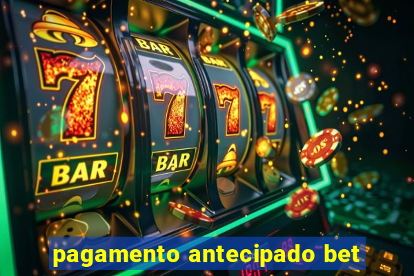 pagamento antecipado bet